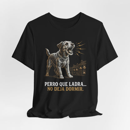 Black t-shirt with a dog barking, text "PERRO QUE LADRA... NO DEJA DORMIR...".