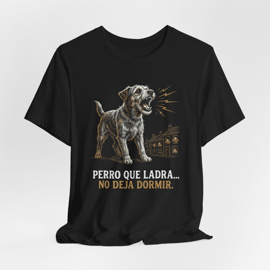 Black t-shirt with a dog barking, text "PERRO QUE LADRA... NO DEJA DORMIR...".