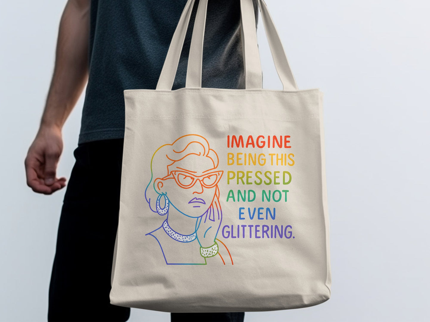 Imagine Being This Pressed Not Glittering Tote Bag product type