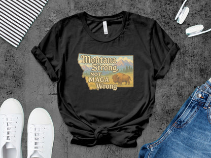 Montana Strong Not MAGA Wrong Graphic T-Shirt product