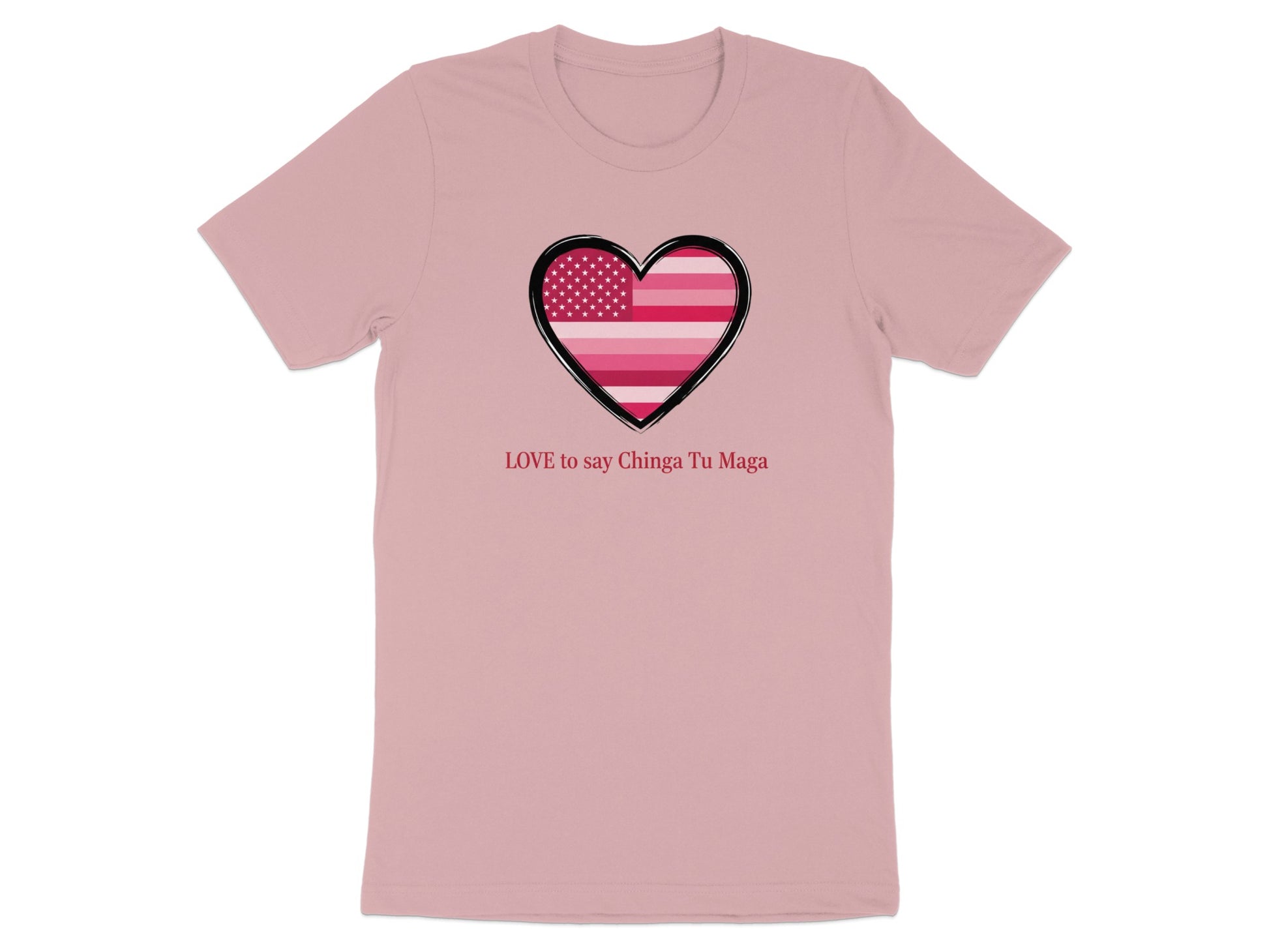 LOVE to say Chinga Tu Maga Heart Design Shirt