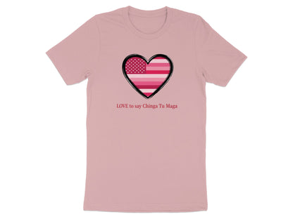 LOVE to say Chinga Tu Maga Heart Design Shirt