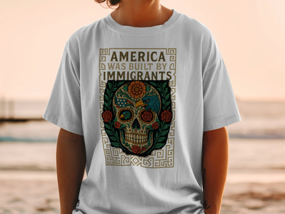 America Was Built By Immigrants Skull T-Shirt