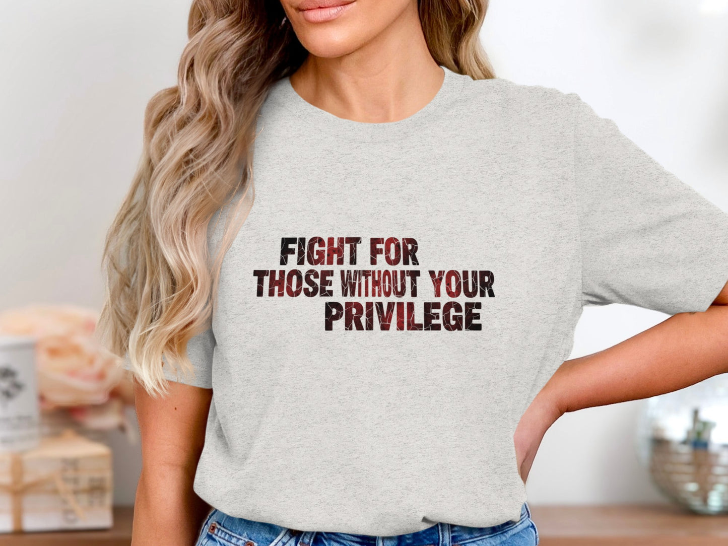 Fight For Those Without Your Privilege Shirt