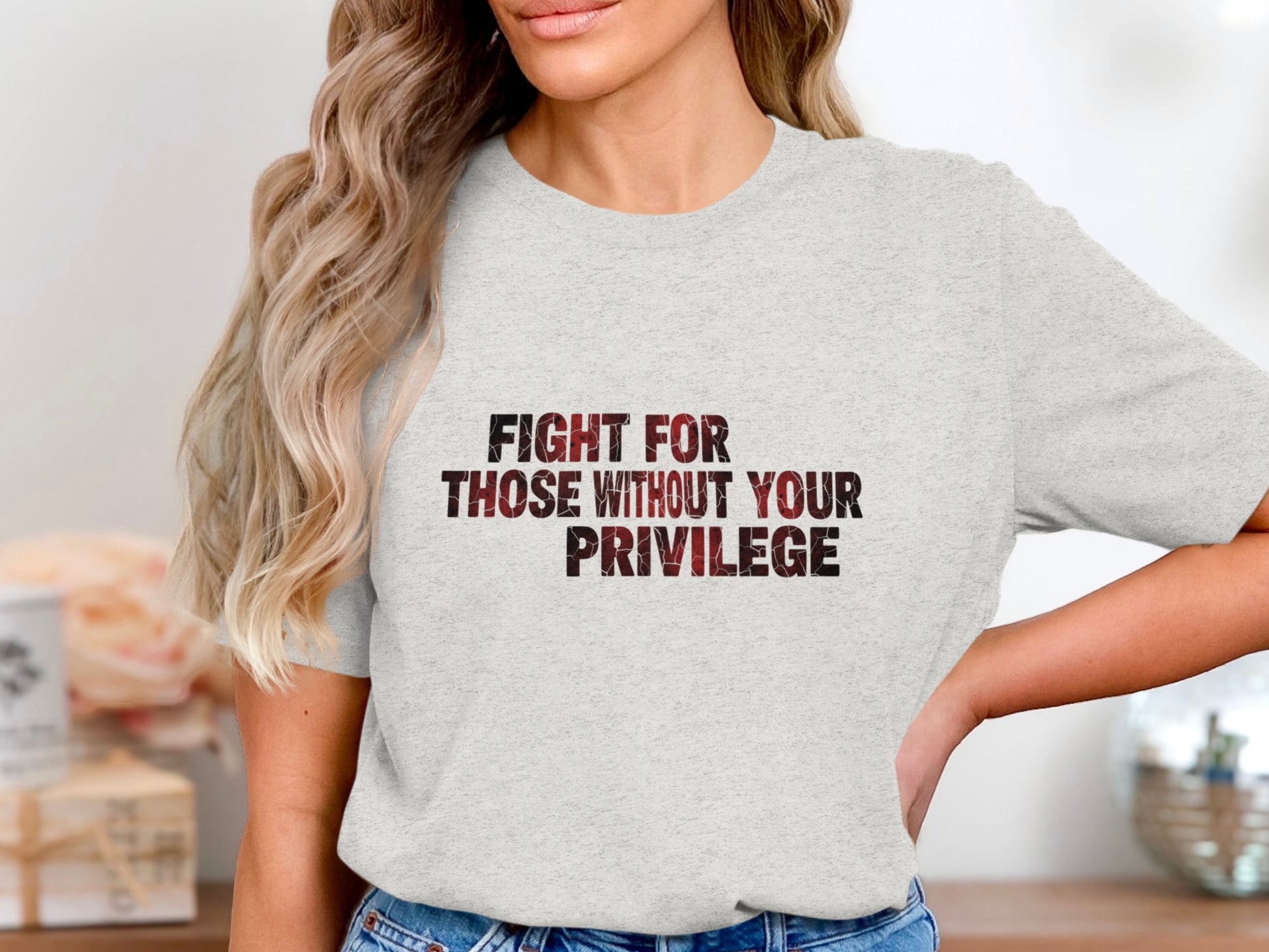 Fight For Those Without Your Privilege Shirt
