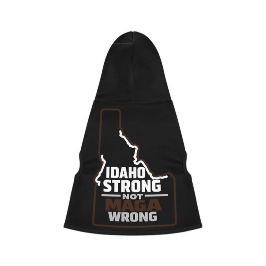 Idaho Strong Not Maga Wrong Dog Hoodie