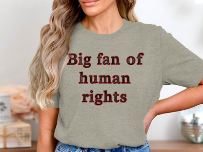 Big fan of human rights graphic tee