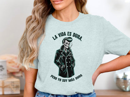 La Vida Es Dura Pero Yo Soy Más Duro T-shirt product