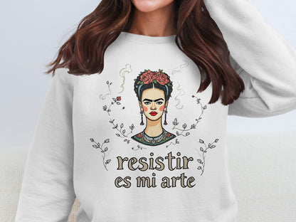 Resistir Es Mi Arte Inspirational Sweatshirt