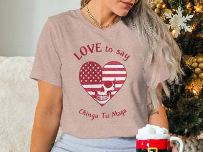 Love to Say Chinga Tu Maga Skull Heart Shirt