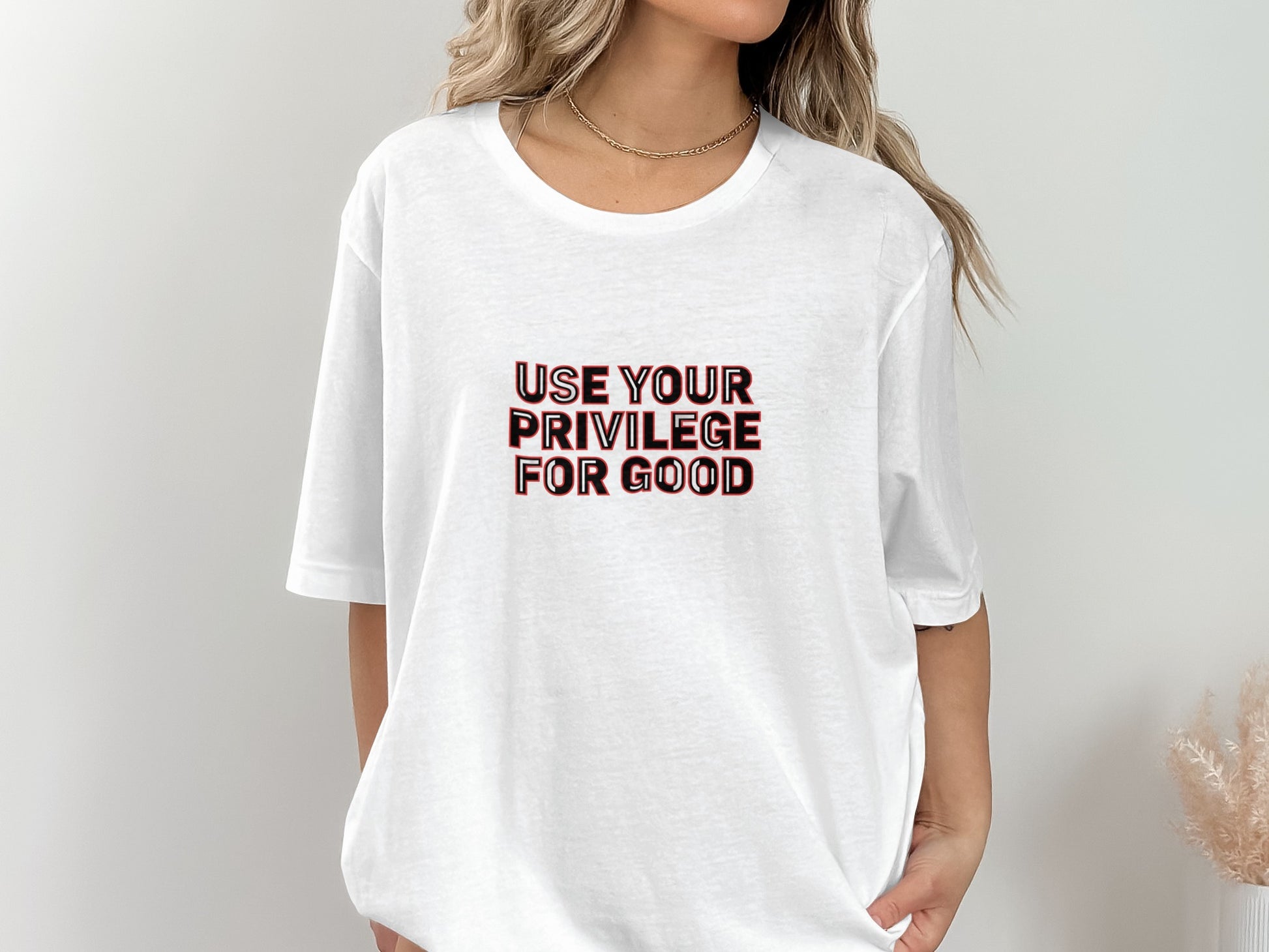Use Your Privilege For Good T-shirt