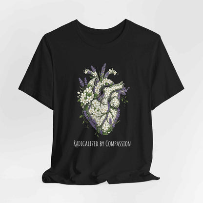 Botanical Anatomical Heart T-Shirts, Radicalized By Compassion Tee, Floral Lavender Jasmine Design, Empathy Kind Spirit Gift