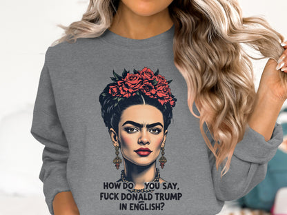 How Do You Say Fuck Donald Trump in English shirt