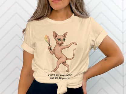 I Turn Up the Heat and the Beyoncé Cat Themed Shirt