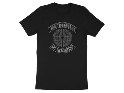 Black t-shirt with "I Fought For Democracy, Not Dictatorship" shield logo.