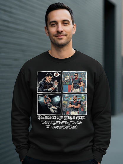 We Play We Win We Go Wherever We Want Sweatshirt
