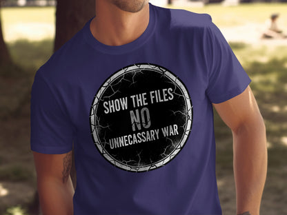 Show the Files No Unnecessary War T-Shirt