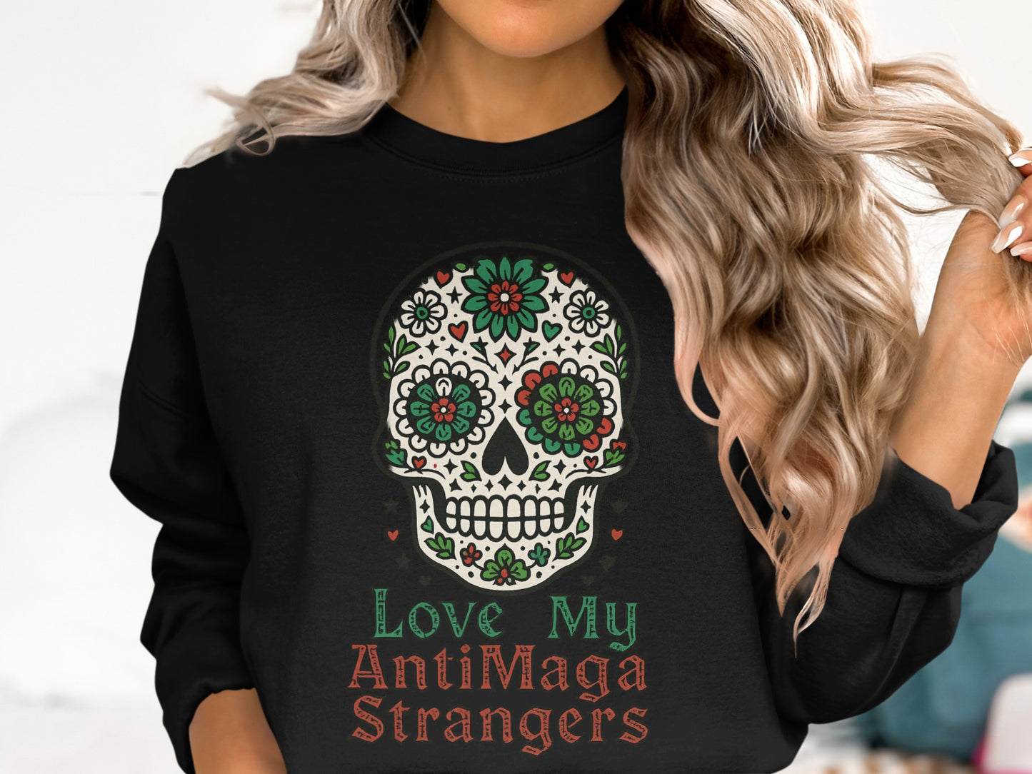 Love My AntiMaga Strangers Skull Sweatshirt