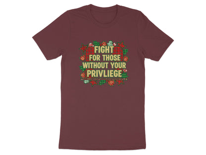 Fight For Those Without Your Privilege T-shirt