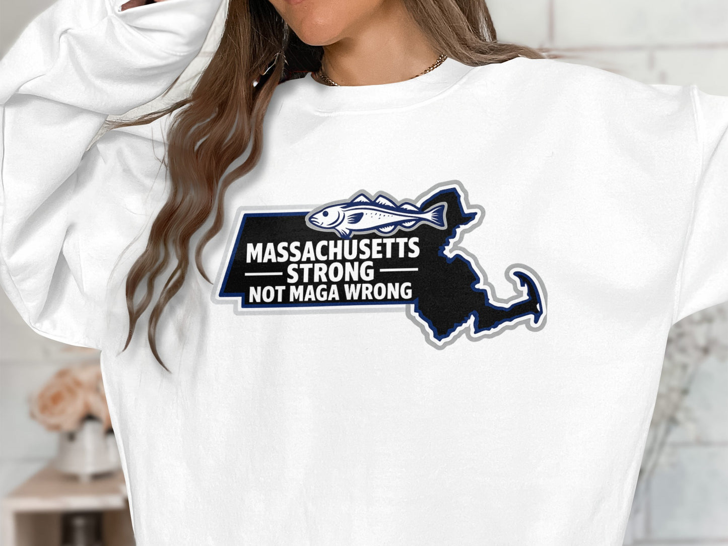 Massachusetts Strong Not MAGA Wrong Sweatshirt