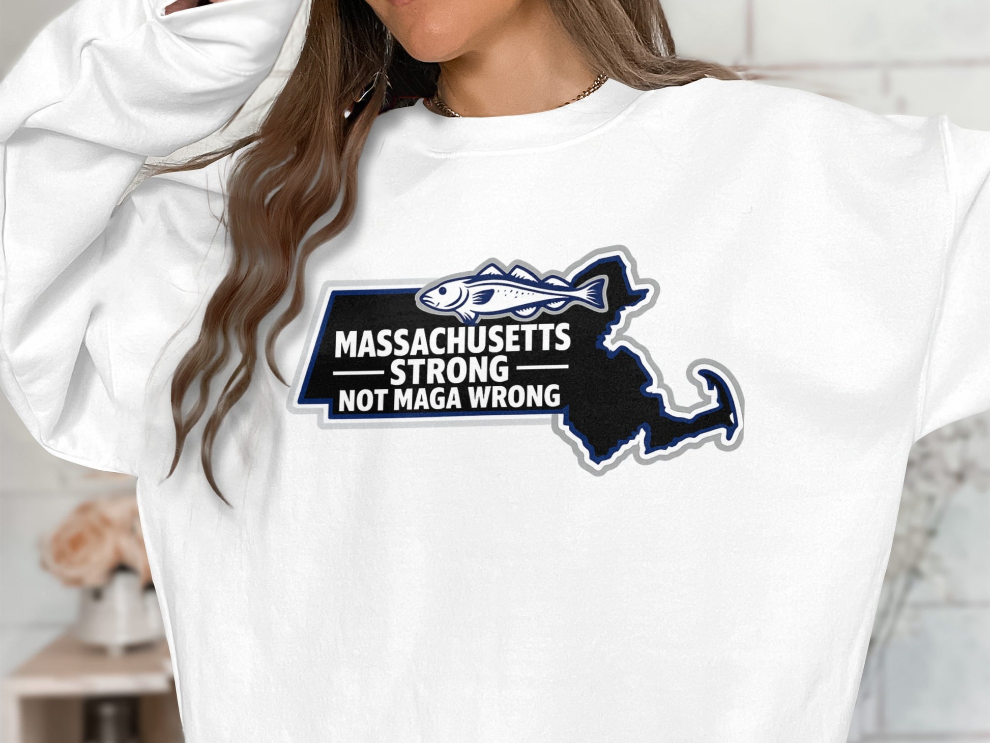 Massachusetts Strong Not MAGA Wrong Sweatshirt
