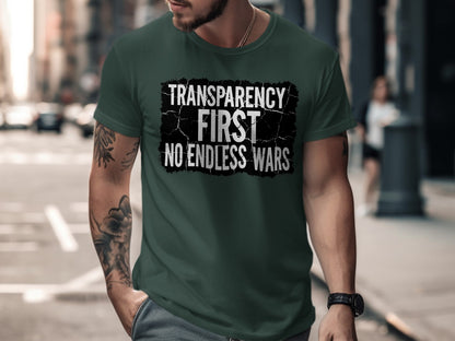 Transparency First No Endless Wars Message Tee