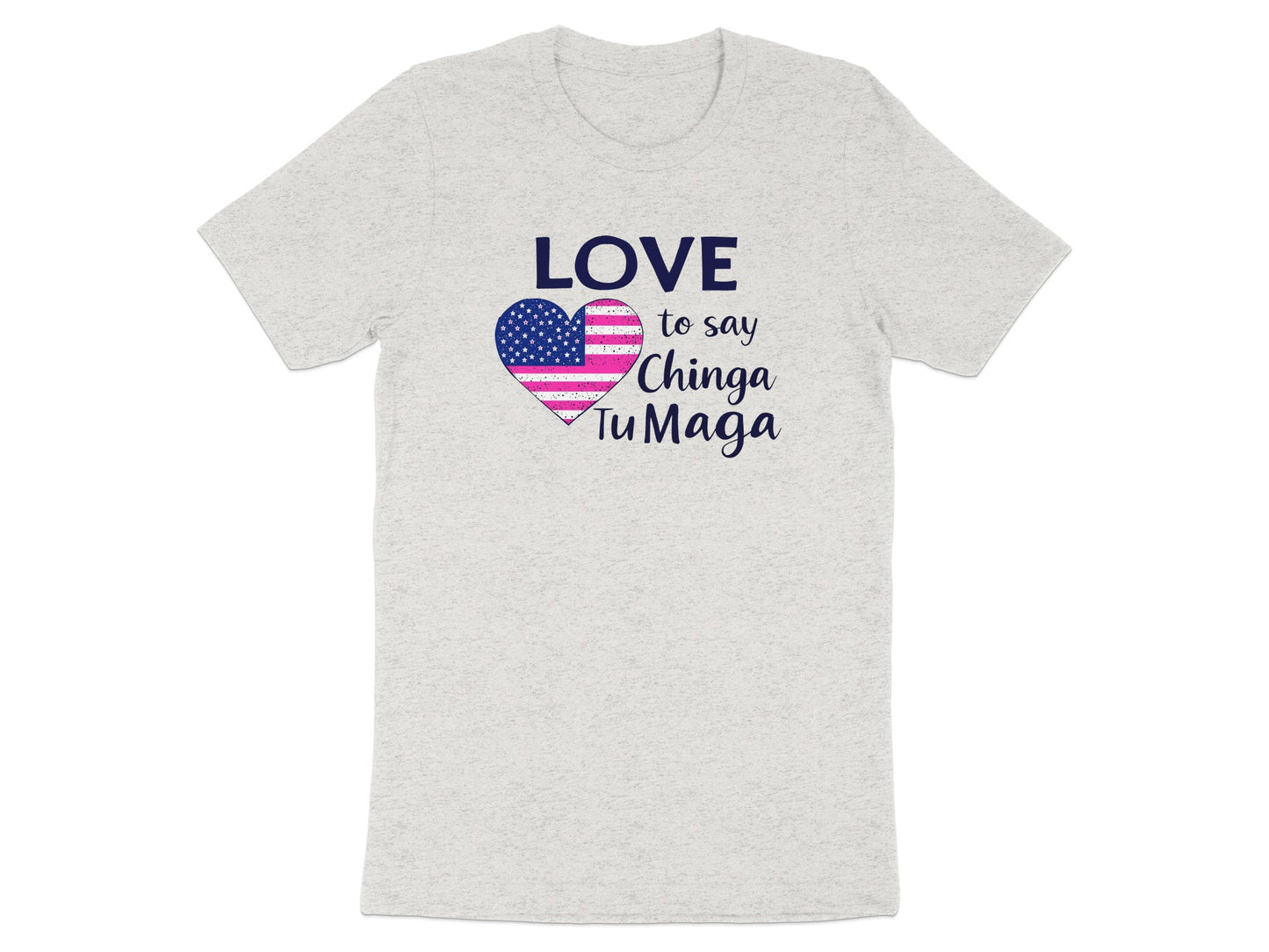 Love to Say Chinga Tu Maga Graphic T-shirt