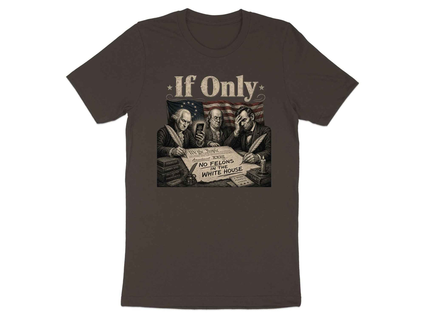 If Only" Founding Fathers Irony Tee