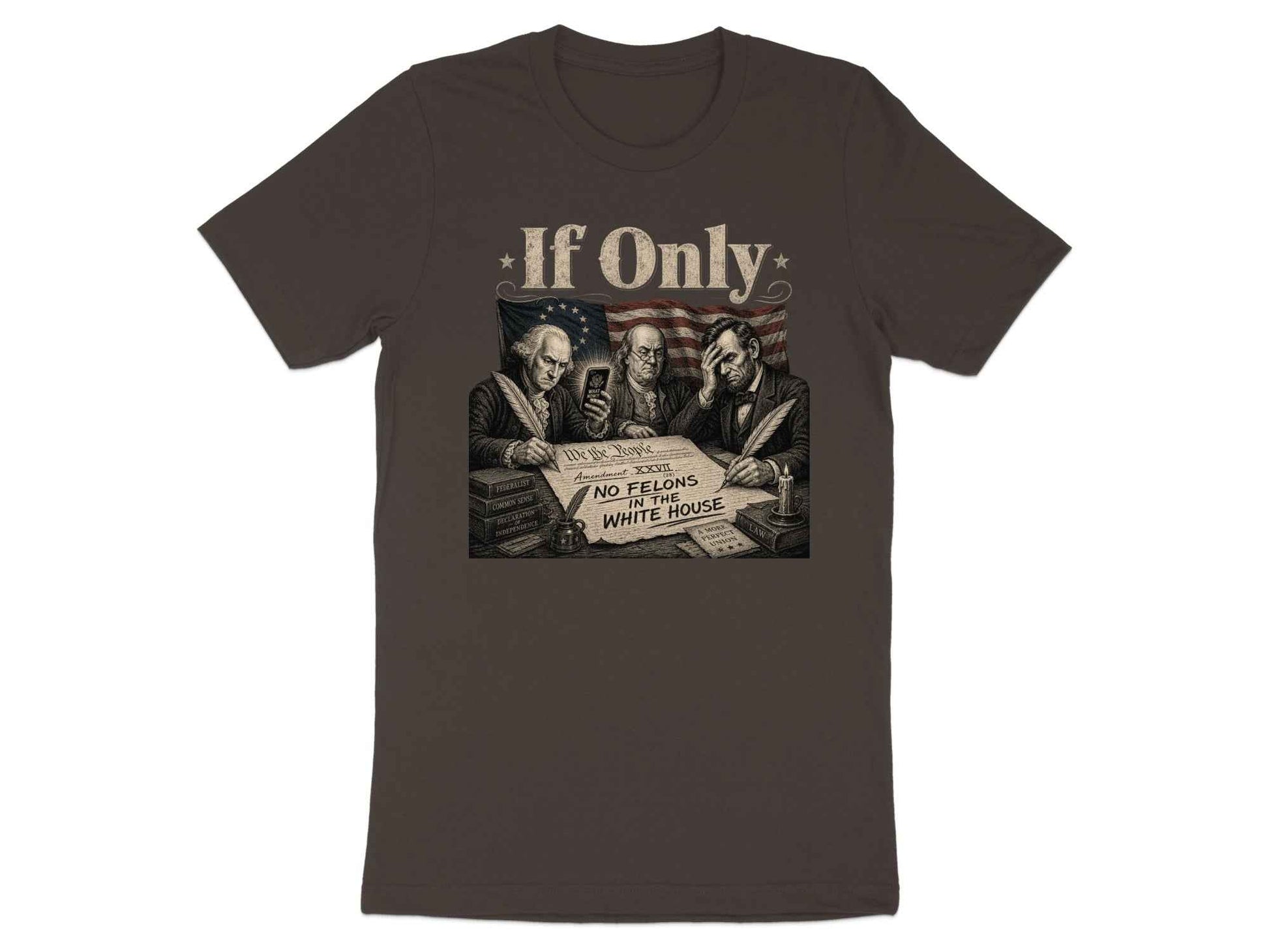 If Only" Founding Fathers Irony Tee