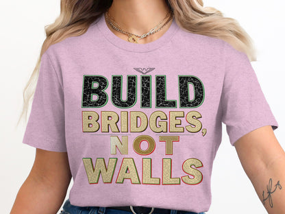 Build Bridges Not Walls Graphic Tee product type