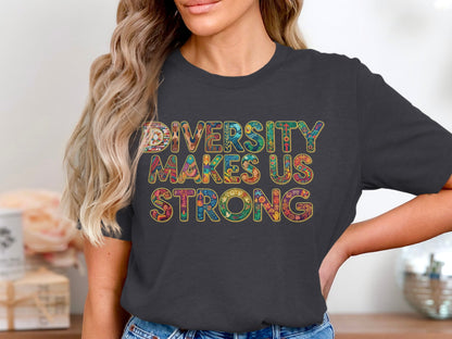 Diversity Makes Us Strong Graphic Tee