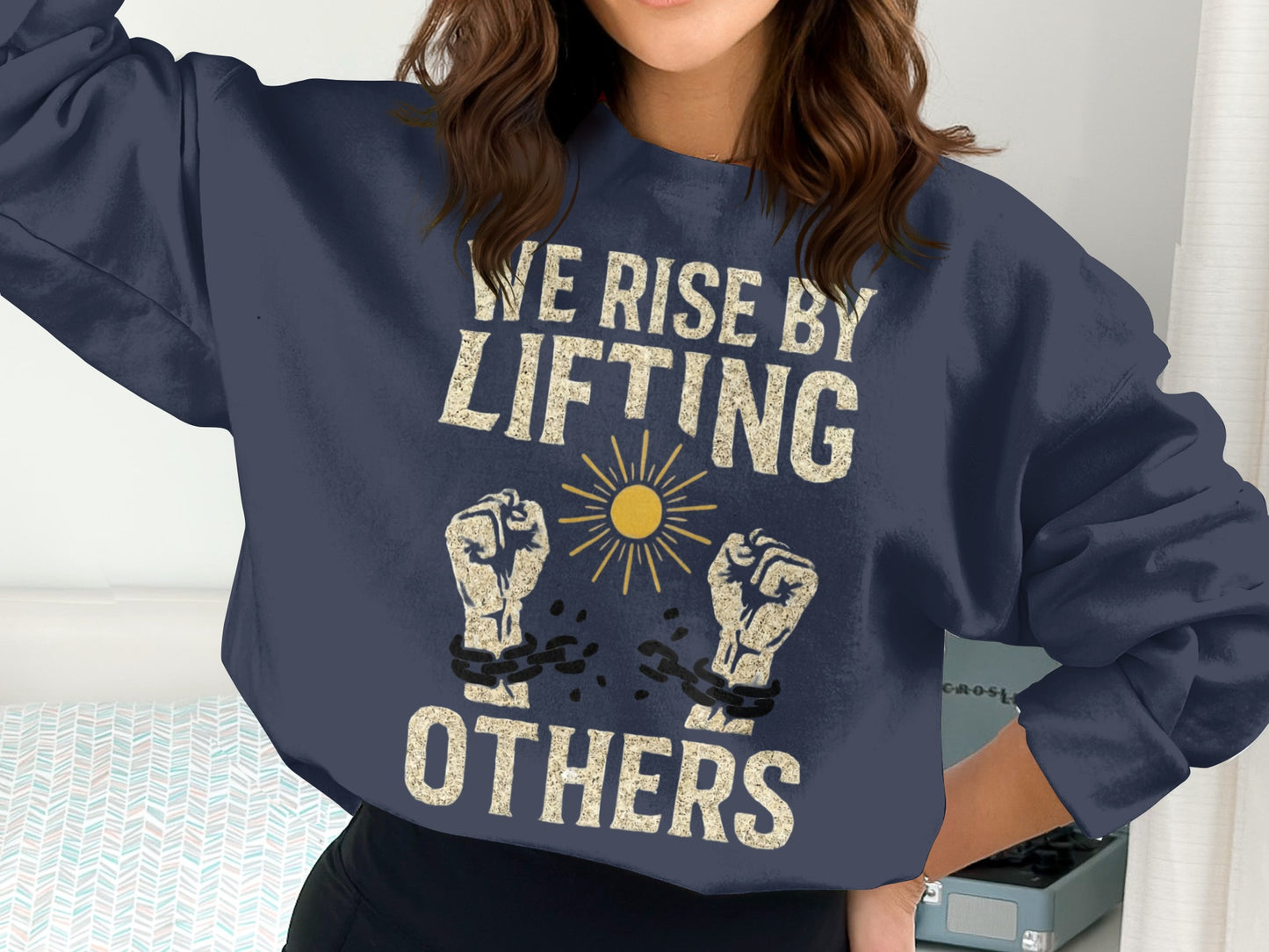 We Rise By Lifting Others Graphic Sweatshirt