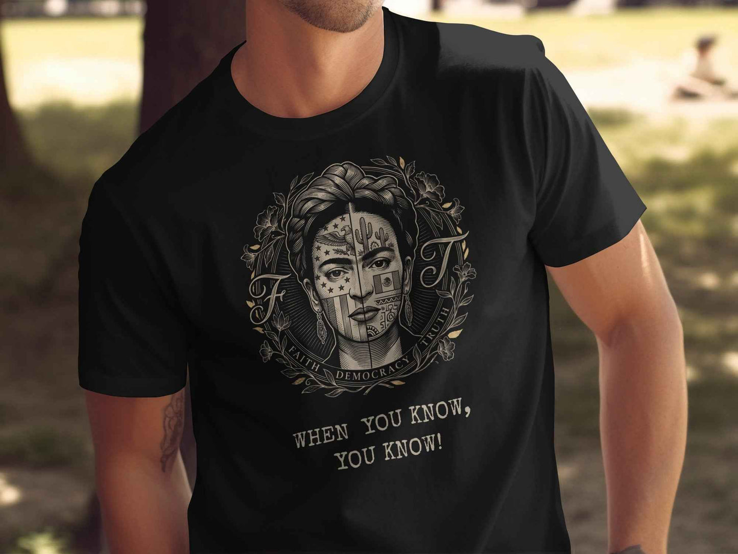 Frida Kahlo Inspired Art T-Shirt, Mexican American Cultural Design Tee, Faith Democracy Truth Statement Shirt, When You Know You Know Gift