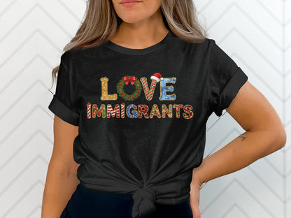 Love Immigrants Festive Holiday Celebration Shirt