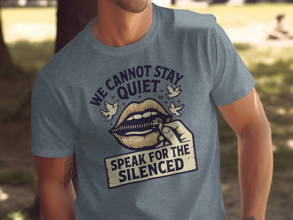 We Cannot Stay Quiet Speak For The Silenced T-Shirts