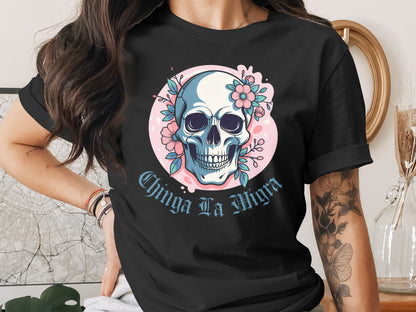Chinga La Migra Skull Floral Art T-Shirt product