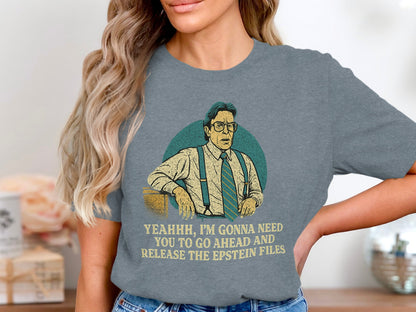 Yeahhh I'm Gonna Need You to Go Ahead Shirt product
