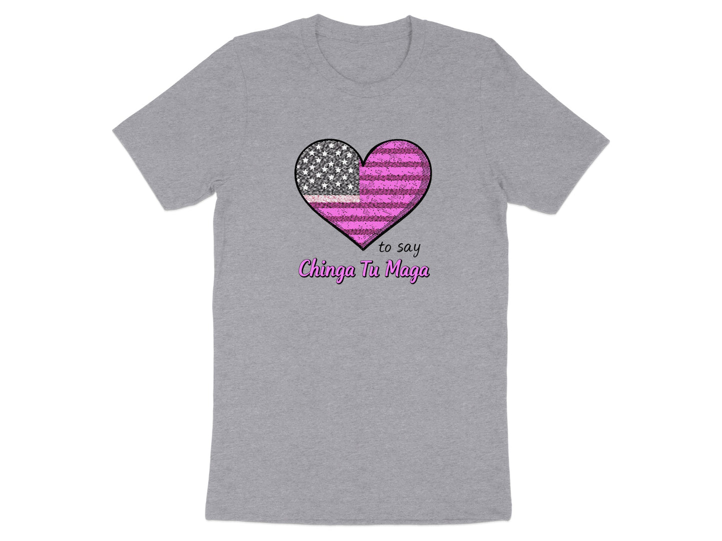 Chinga Tu Maga Heart Design Statement T-Shirt