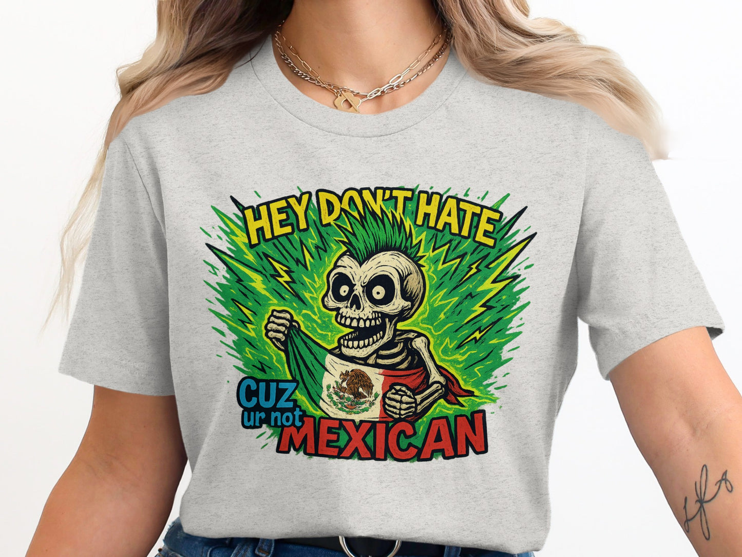 Hey Don't Hate Cuz Ur Not Mexican T-shirt product type