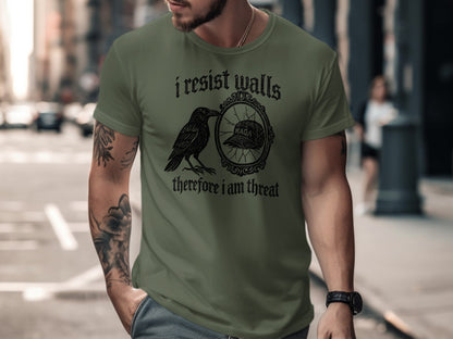 I Resist Walls Therefore I Am Threat Shirt