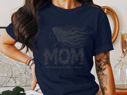 MOM Still Teaching Me How To Bloom shirt product type