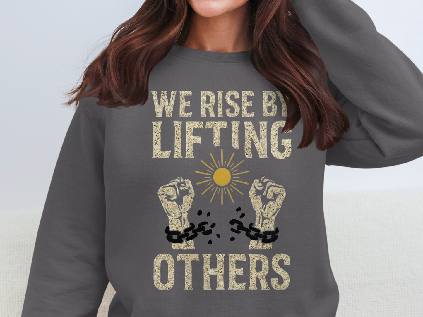 We Rise By Lifting Others Inspirational Sweatshirt