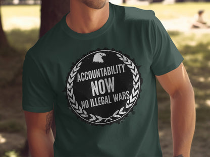 Accountability Now No Illegal Wars Statement Shirt