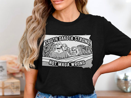 South Dakota Strong Not Maga Wrong T-shirt product