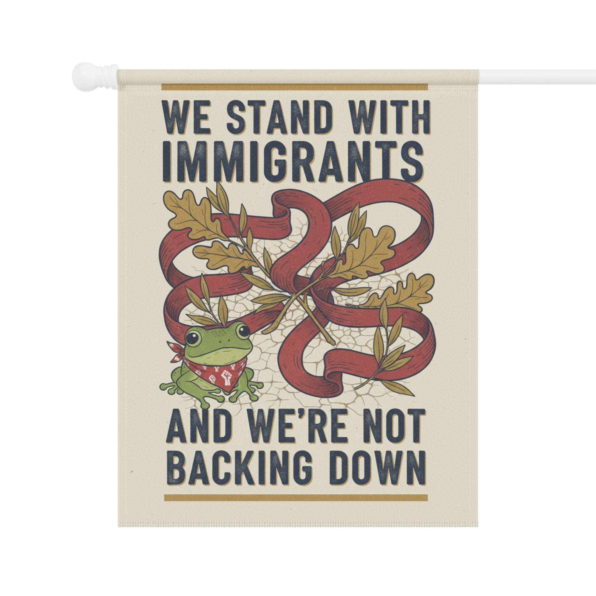 We Stand with Immigrants Not Backing Down Flag