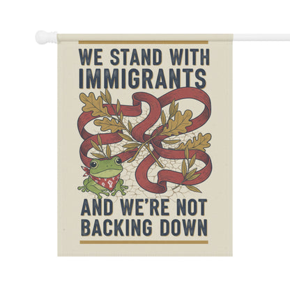 We Stand with Immigrants Not Backing Down Flag
