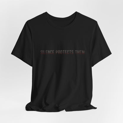 Unisex Graphic Tee, Statement Shirt, Black Cotton T-Shirt, Silence Protects Them, Comfort Fit, Inspirational Shirt, Gift for Activists