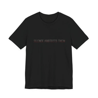 Unisex Graphic Tee, Statement Shirt, Black Cotton T-Shirt, Silence Protects Them, Comfort Fit, Inspirational Shirt, Gift for Activists