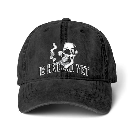Is He Dead Yet FDT Subtle Embroidery Hat Resist & Protest Funny Hat
