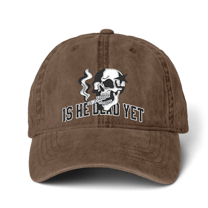 Is He Dead Yet FDT Subtle Embroidery Hat Resist & Protest Funny Hat